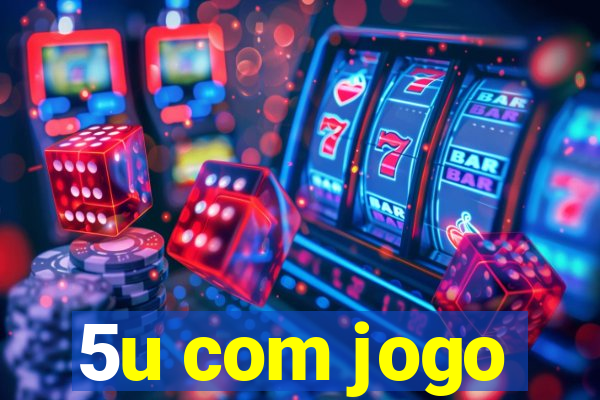 5u com jogo